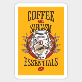 Coffee and sarcasm my morning essentials Magnet